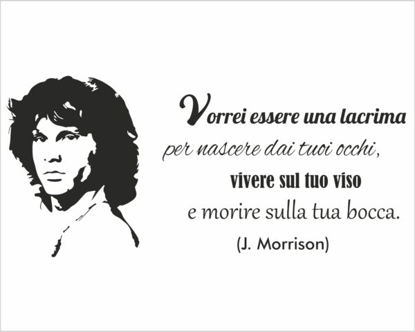 Adesivo da parete frase Jim Morrison "VORREI ESSERE UNA LACRIMA"