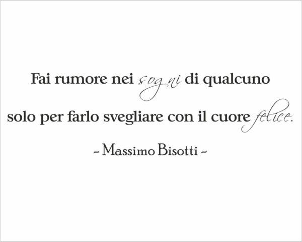 Adesivo da parete Massimo Bisotti "FAI RUMORE NEI SOGNI..."