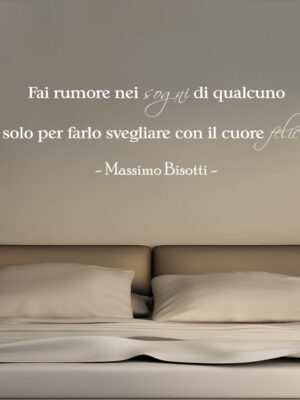 Adesivo da parete Massimo Bisotti "FAI RUMORE NEI SOGNI..."