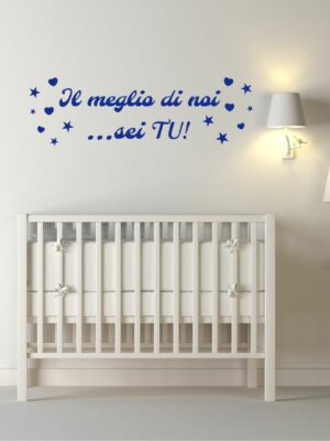 Adesivo da parete nascita "IL MEGLIO DI NOI...SEI TU!" - Adesivo murale