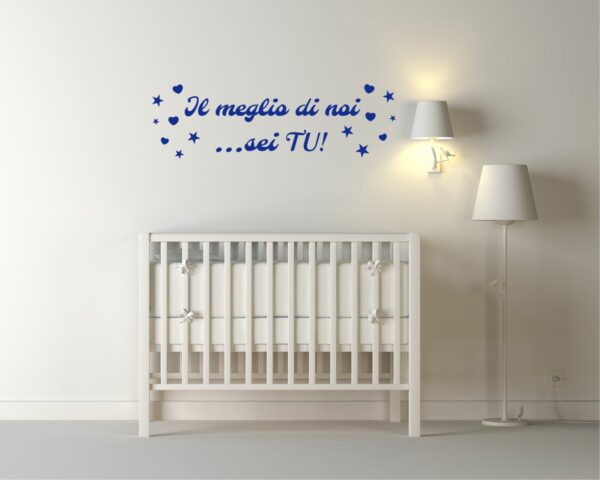 Adesivo da parete nascita "IL MEGLIO DI NOI...SEI TU!" - Adesivo murale