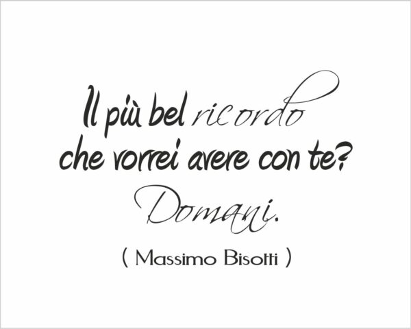 Adesivo da parete frase Massimo Bisotti "IL PIÙ BEL RICORDO"
