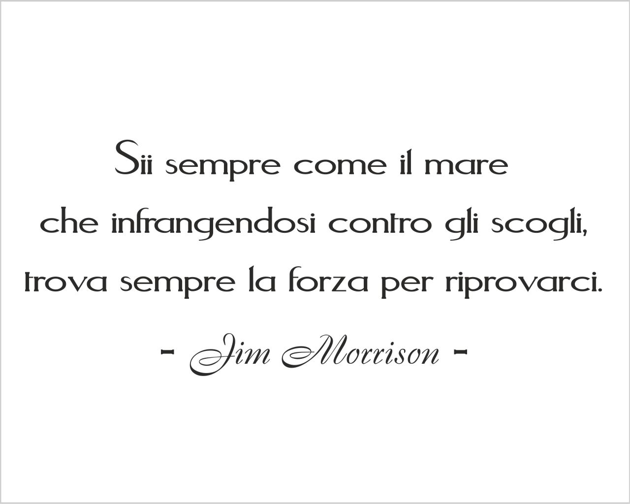 Adesivo da parete Jim Morrison "SII SEMPRE COME IL MARE"