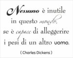 Adesivo frase Charles Dickens "NESSUNO È INUTILE IN QUESTO MONDO..."