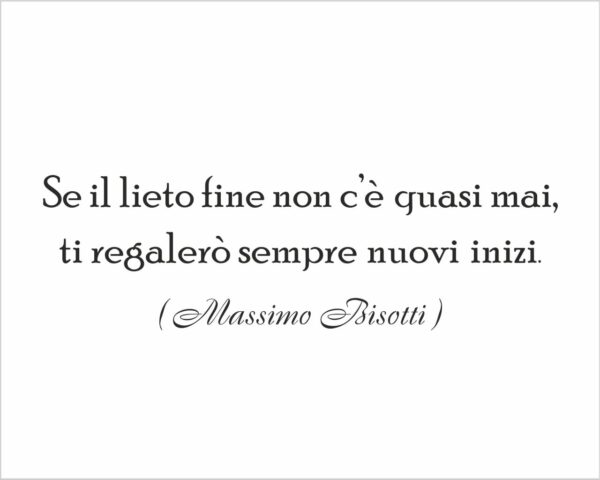 Adesivo da parete frase Massimo Bisotti "SE IL LIETO FINE..."