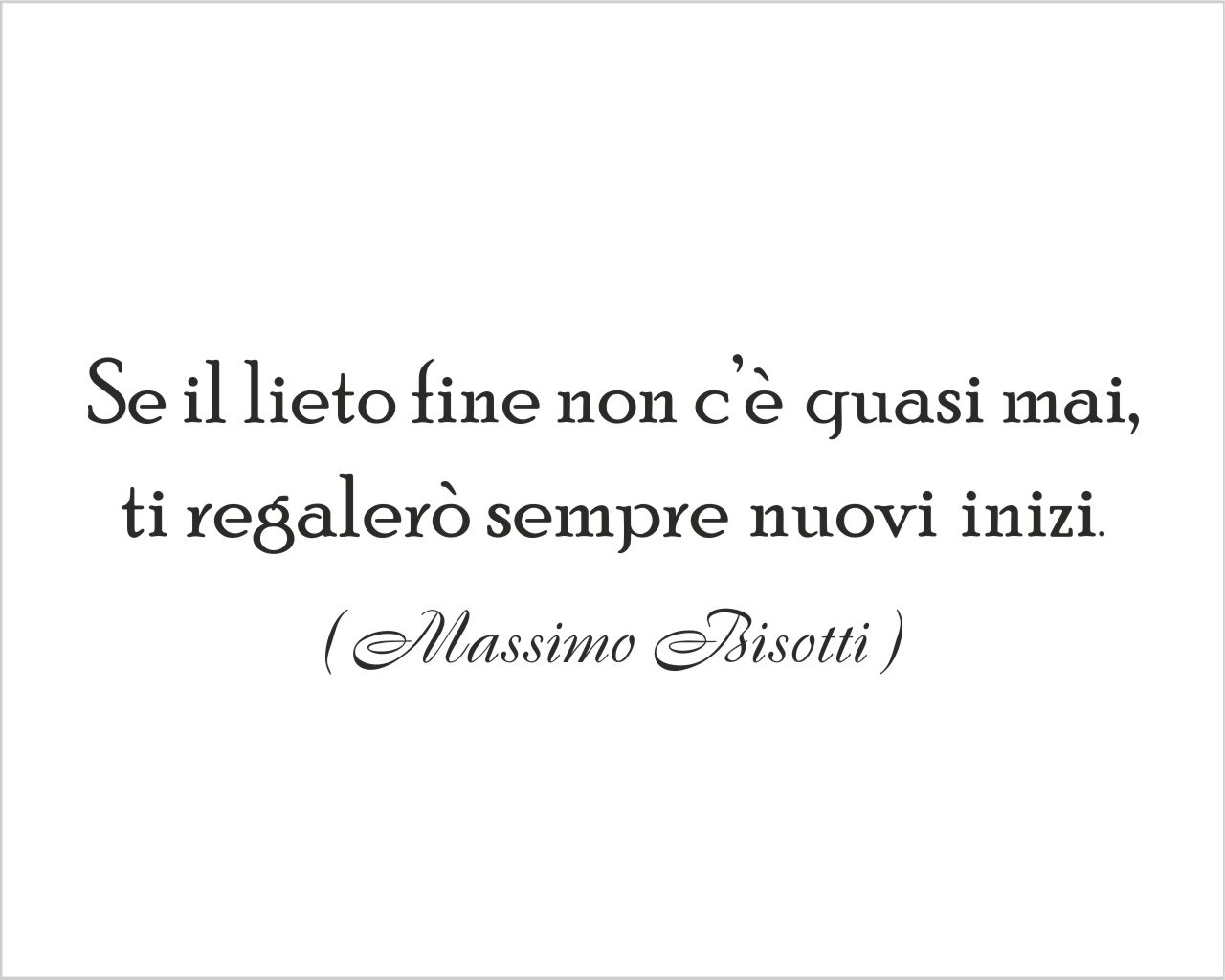 Adesivo da parete frase Massimo Bisotti "SE IL LIETO FINE..."