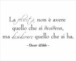 Adesivo da parete frase Oscar Wilde "LA FELICITÀ NON È..."