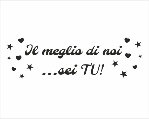 Adesivo da parete nascita "IL MEGLIO DI NOI...SEI TU!" - Adesivo murale