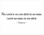 Adesivo da parete frase Seneca "NON È PERCHÉ LE COSE SONO DIFFICILI" - Adesivo murale