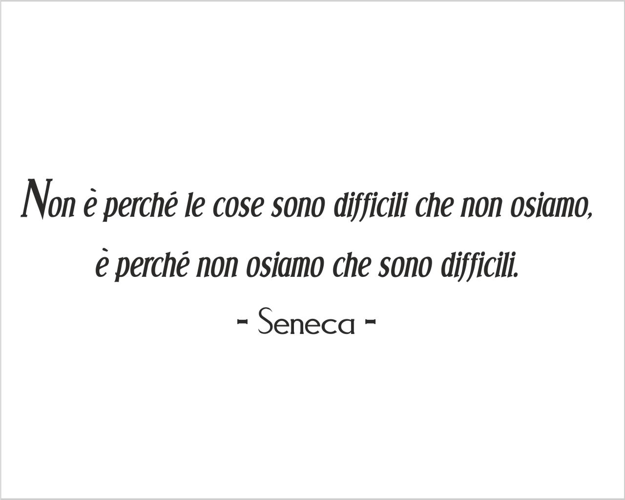 Adesivo da parete frase Seneca “NON È PERCHÉ LE COSE SONO