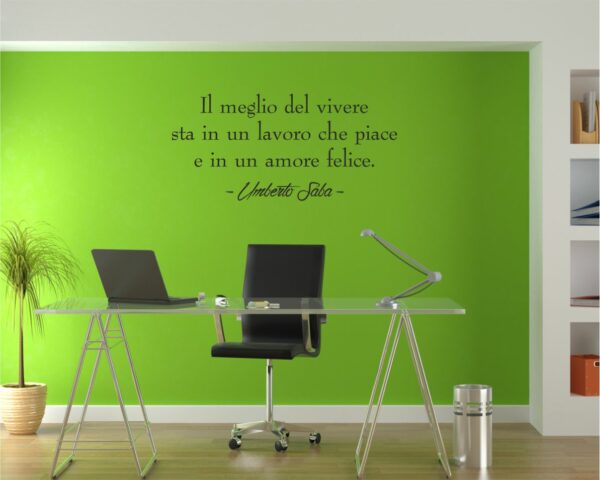 Adesivo da parete frase Umberto Saba "IL MEGLIO DEL VIVERE..."