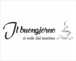 Adesivo da parete frase cucina "IL BUONGIORNO SI VEDE DAL MATTINO"