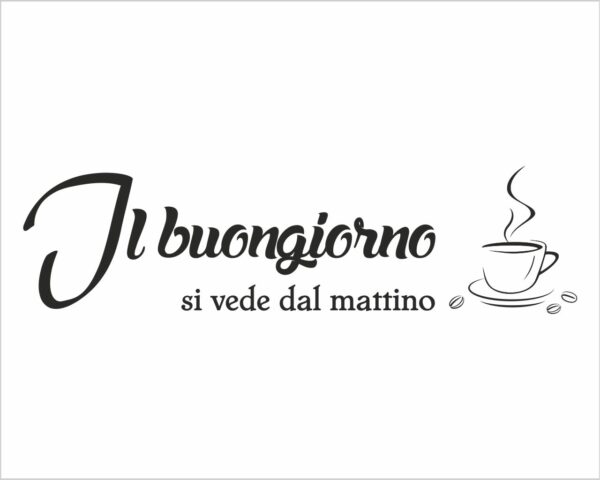 Adesivo da parete frase cucina "IL BUONGIORNO SI VEDE DAL MATTINO"