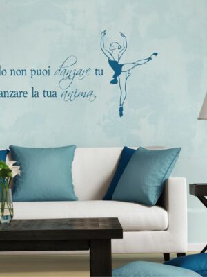Adesivo da parete danza "QUANDO NON PUOI DANZARE TU..."