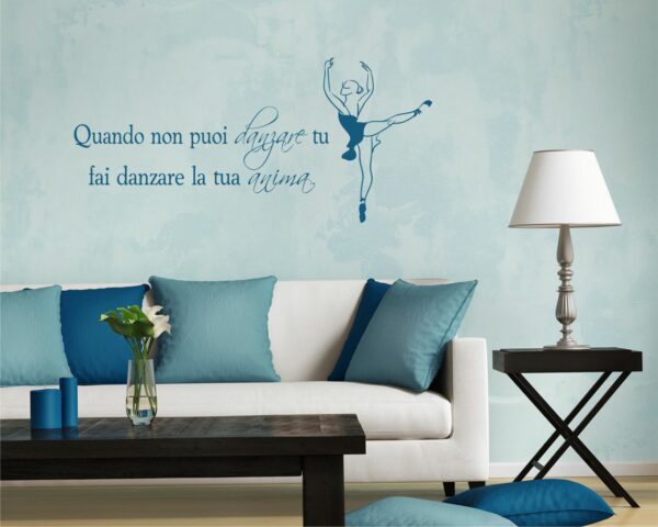 Adesivo da parete danza "QUANDO NON PUOI DANZARE TU..."