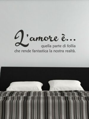 Adesivo da parete frase Massimo Bisotti "L'AMORE E' QUELLA PARTE DI FOLLIA..."