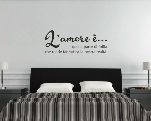 Adesivo da parete frase Massimo Bisotti "L'AMORE E' QUELLA PARTE DI FOLLIA..."