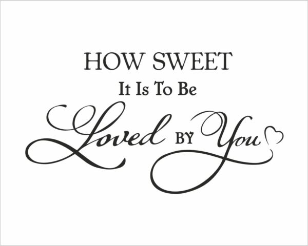 Frase da parete amore "HOW SWEET IT IS TO BE..."