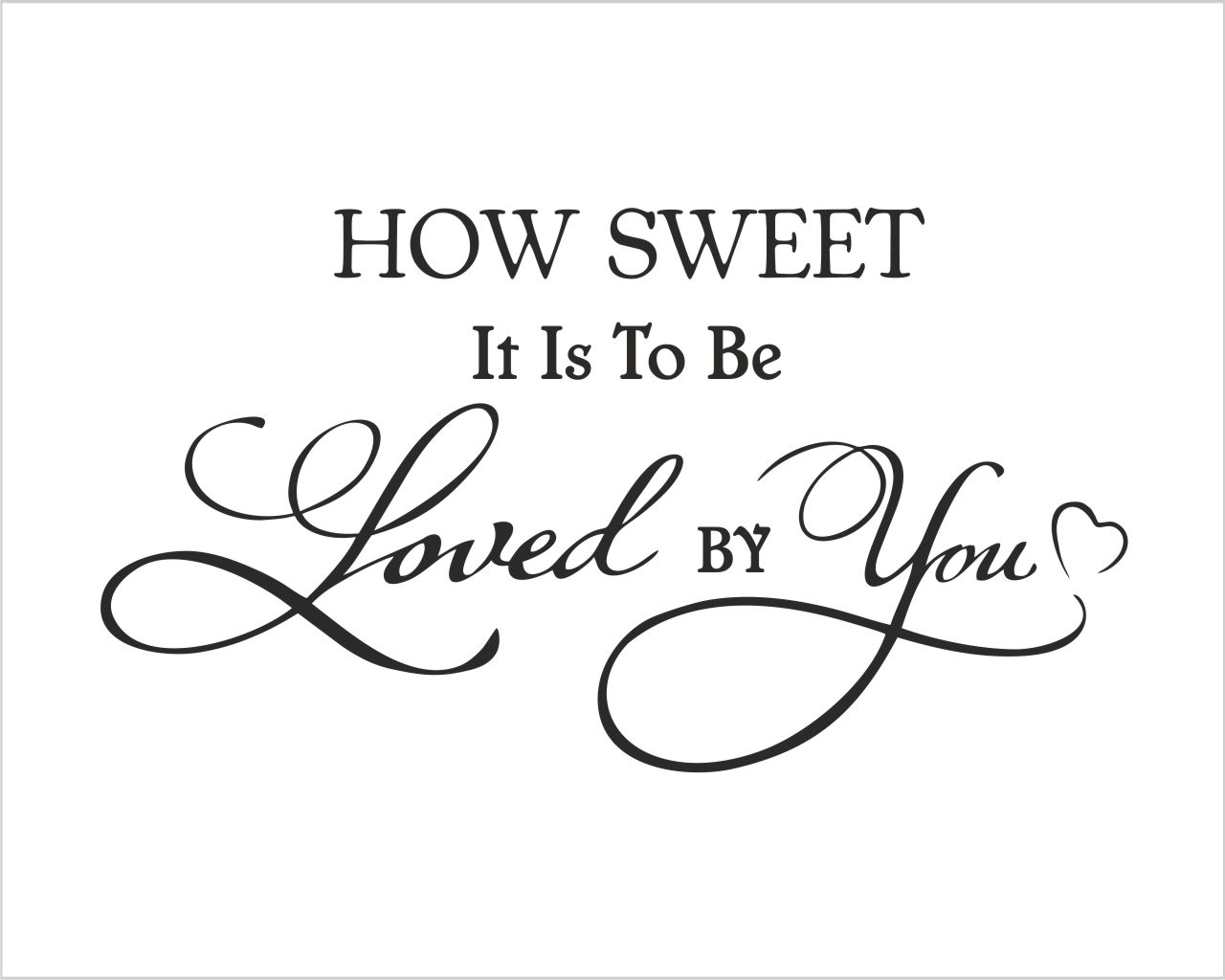 Frase da parete amore "HOW SWEET IT IS TO BE..."