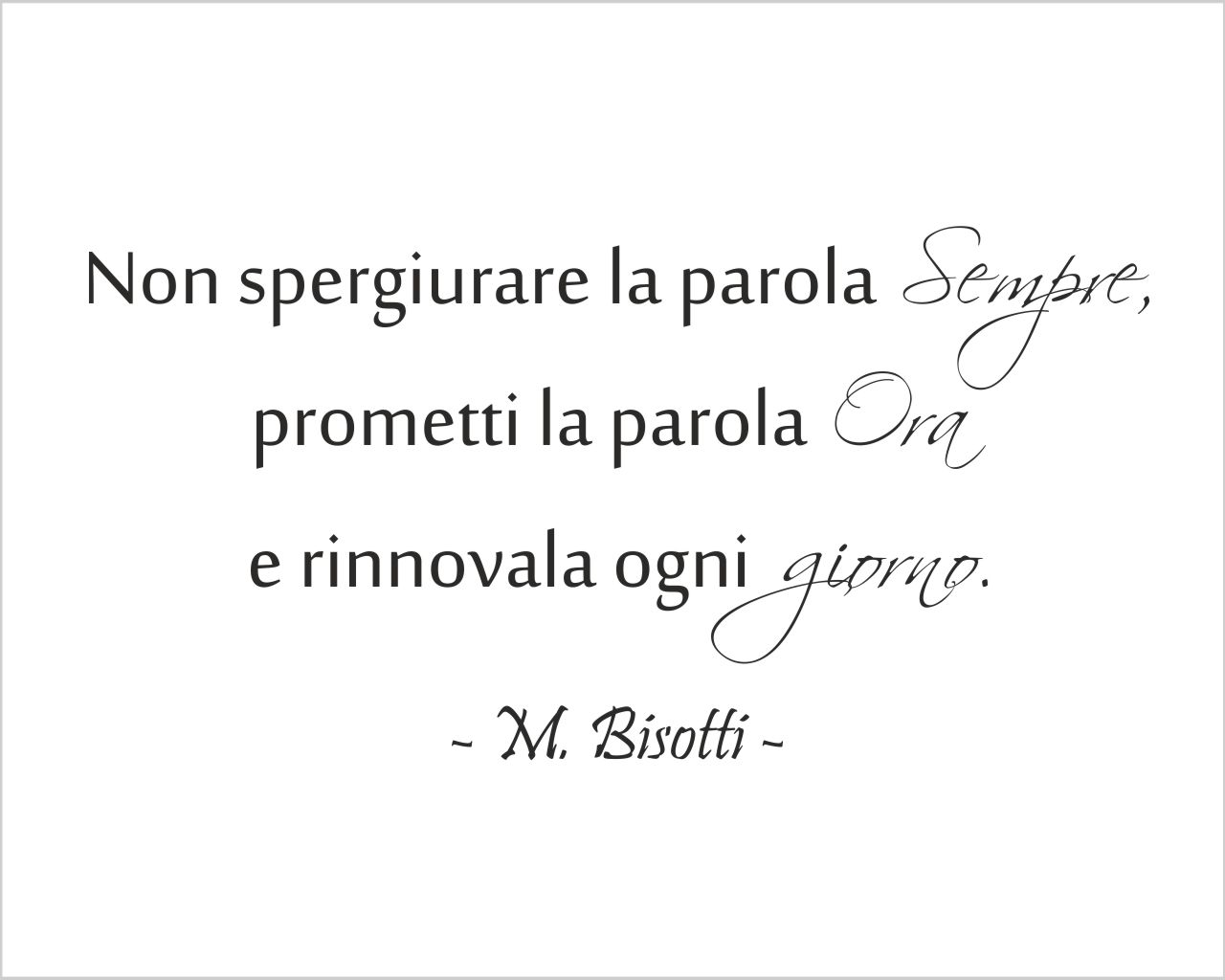 Adesivo da parete frase Massimo Bisotti "ORA E OGNI GIORNO"