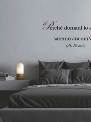 Adesivo da parete frase Massimo Bisotti "PERCHÉ DOMANI IO E TE..."