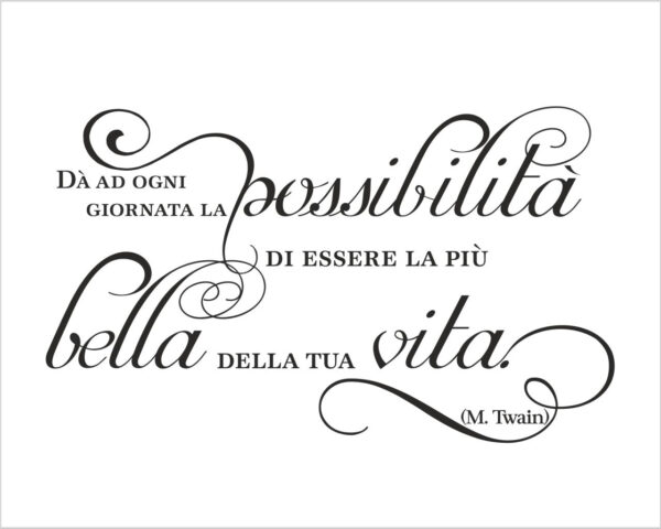 Adesivo da parete frase Mark Twain "DA' AD OGNI GIORNATA..."