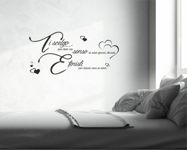 Adesivo da parete frase amore "TI SCELGO PER DARE UN SENSO..."