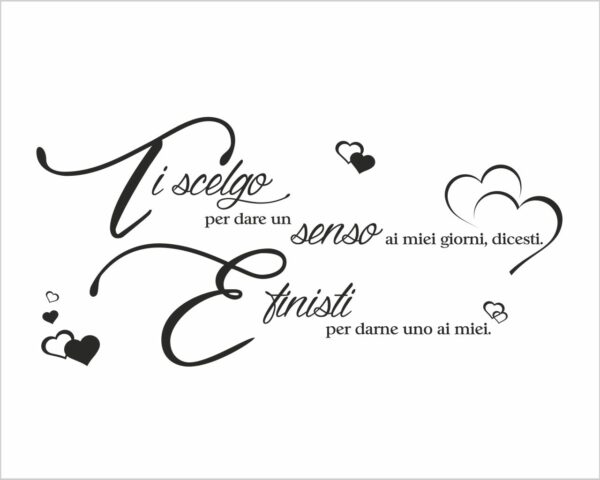 Adesivo da parete frase amore "TI SCELGO PER DARE UN SENSO..."