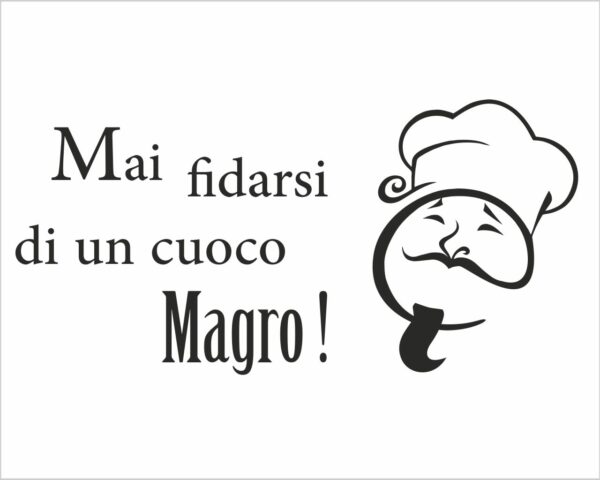 Adesivo frase cucina "MAI FIDARSI DI UN CUOCO MAGRO"