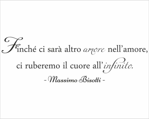 Frase da parete Massimo Bisotti "FINCHÉ CI SARÀ..."