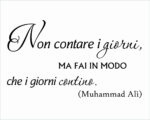 Adesivo da parete frase Cassius Clay "NON CONTARE I GIORNI.."
