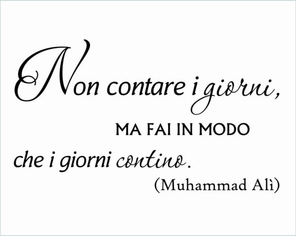 Adesivo da parete frase Cassius Clay "NON CONTARE I GIORNI.."