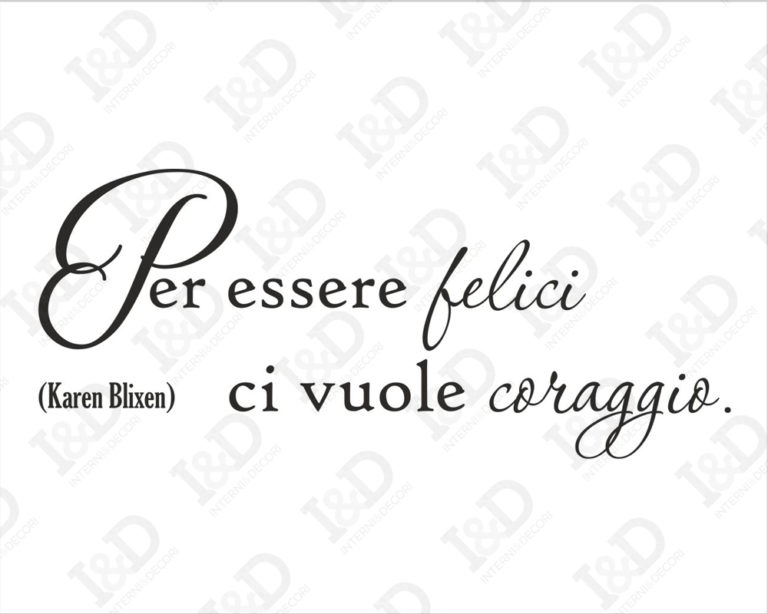 Adesivo da parete frase Karen Blixen "PER ESSERE FELICI CI VUOLE CORAGGIO"
