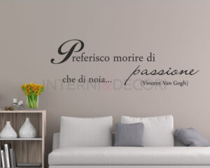 Adesivo da parete frase Vincent Van Gogh "MORIRE DI PASSIONE"
