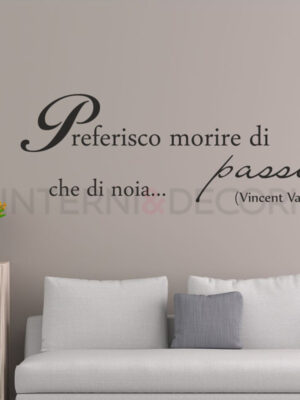 Adesivo da parete frase Vincent Van Gogh "MORIRE DI PASSIONE"