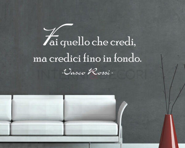 Adesivo da parete frase Vasco Rossi "FAI QUELLO CHE CREDI"