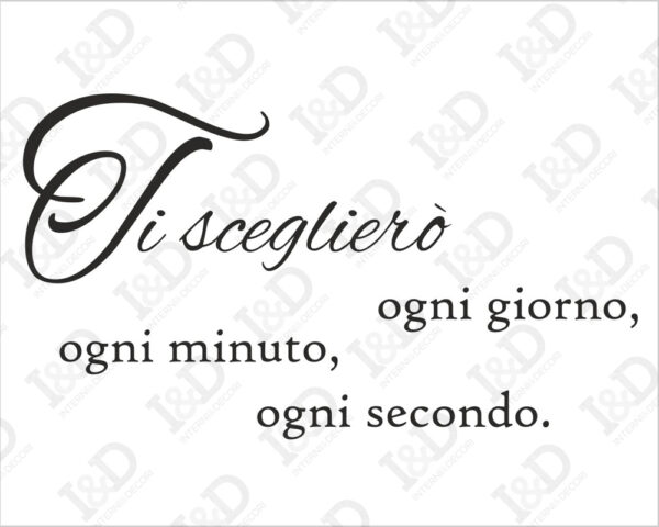 Adesivo da parete frase "TI SCEGLIERÒ OGNI GIORNO..." - Adesivo murale