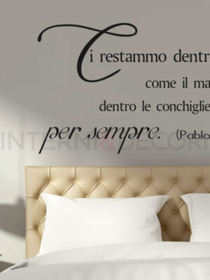 Adesivo da parete frase Pablo Neruda "CI RESTAMMO DENTRO..."