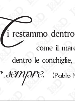 Pablo Neruda-Ci restammo dentro-adesivo murale