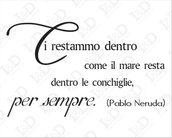 Adesivo da parete frase Pablo Neruda "CI RESTAMMO DENTRO..."