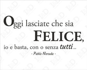 Pablo Neruda-Ode al giorno felice-Adesivo murale