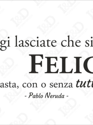 Pablo Neruda-Ode al giorno felice-Adesivo murale