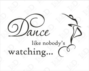 Dance like nobody’s watching-adesivo murale