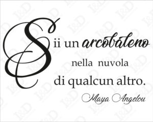 Maya Angelou-Sii un arcobaleno-adesivo murale