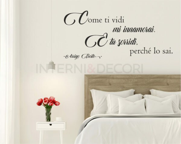 Adesivo da muro frase Arrigo Boito "COME TI VIDI MI INNAMORAI..."
