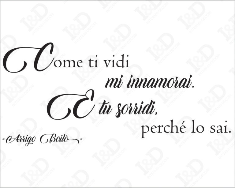 Adesivo da muro frase Arrigo Boito "COME TI VIDI MI INNAMORAI..."