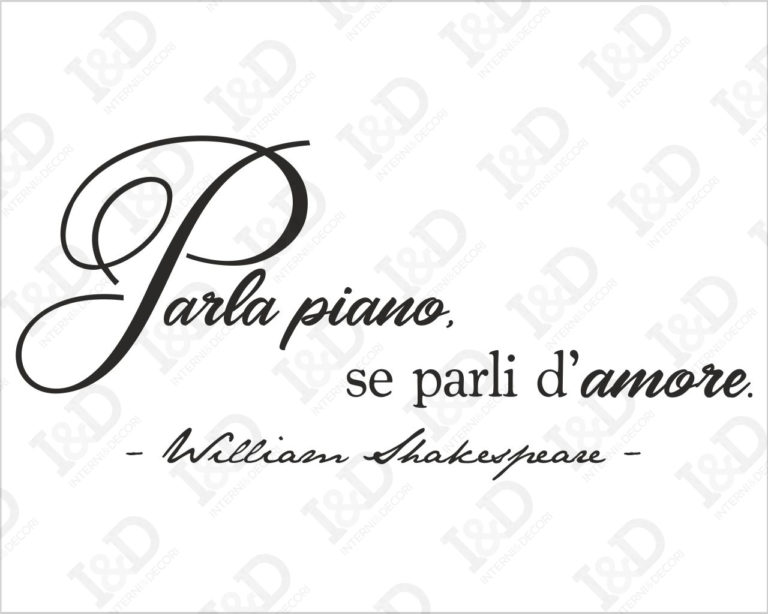 Frase adesiva William Shakespeare "PARLA PIANO, SE PARLI D'AMORE"