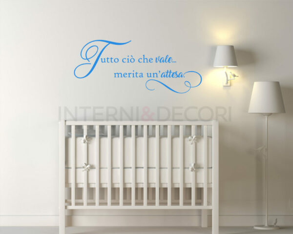 Adesivo frase nascita bimbo "TUTTO CIÒ CHE VALE..."
