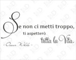 Adesivo da parete frase Oscar Wilde "SE NON CI METTI TROPPO..."