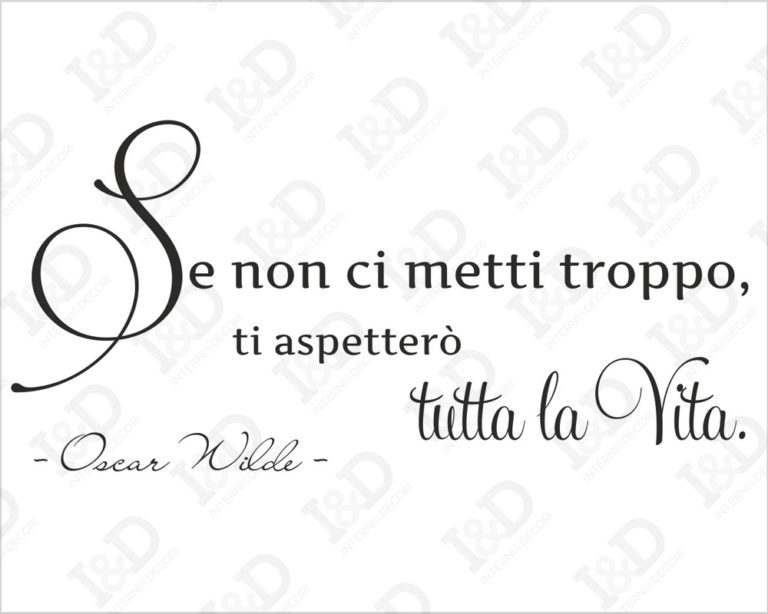 Adesivo da parete frase Oscar Wilde "SE NON CI METTI TROPPO..."